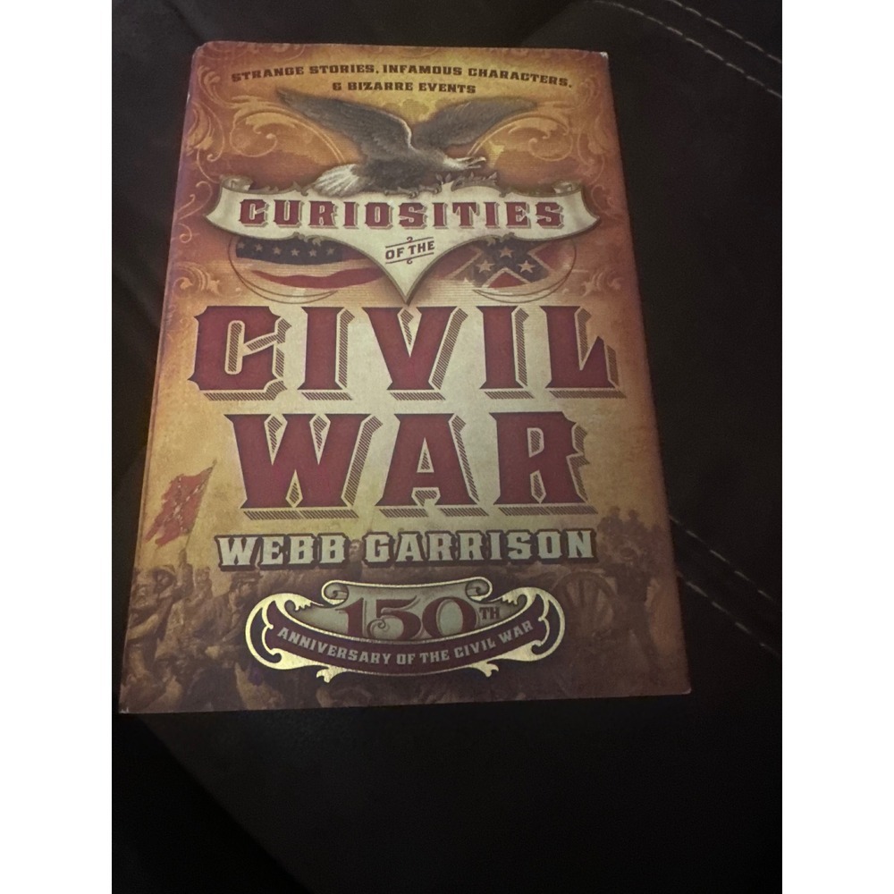 Curiosities of the Civil War Stories Infamous Characters Webb Garrison Book